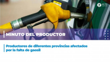 Minuto del productor: Productores afectados por la falta de gasoil