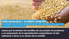 José Basaldúa y Alfredo Paseyro - Coordinador de la Comisión de Agricultura de CRA y Presidente de la Asociación de Semilleros Argentinos (ASA)