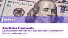 Debate con Silvina Brandimarte - La noticia que nunca termina: la suba del dólar y la incertidumbre de la economía argentina