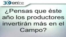 30 online B4: Con todo lo que hizo el Gobierno por el campo, ¿habrá más inversión este año?