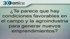 30 online B4: ¿Hay condiciones favorables para que el campo invierta?