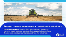 Éxitos y cuentas pendientes de la maquinaria agrícola