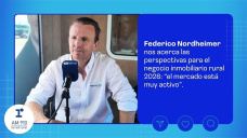 Federico Nordheimer nos acerca las perspectivas para el negocio inmobiliario rural 2026: “el mercado está muy activo”.